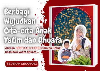 Gambar banner Yuk, Alirkan SEDEKAH SUBUH rutinmu untuk beasiswa Yatim Dhuafa