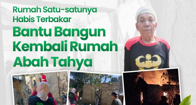 Banner program Rumahnya Habis Terbakar, Bantu Bangun Kembali Rumah Abah Tahya