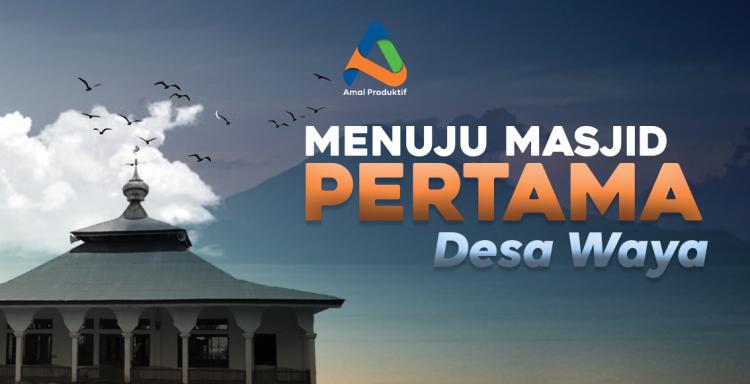 Banner program Menuju Masjid Pertama Desa Waya