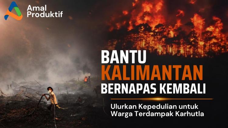 Gambar banner BANTU KALIMANTAN BERNAPAS KEMBALI Darurat Karhutla Kalimantan, Bantu Warga yang Terdampak