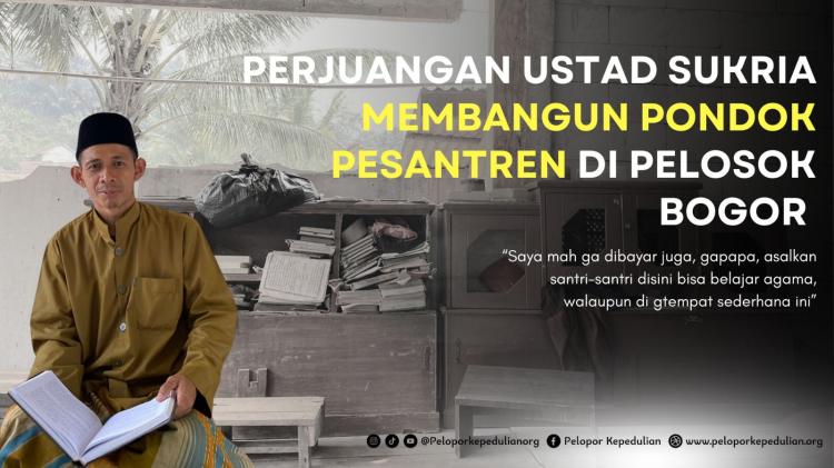 Banner program Perjuangan Ustadz Sukria, Dirikan Ponpes Gratis Untuk Masyarakat Di Pedalaman Bogor.