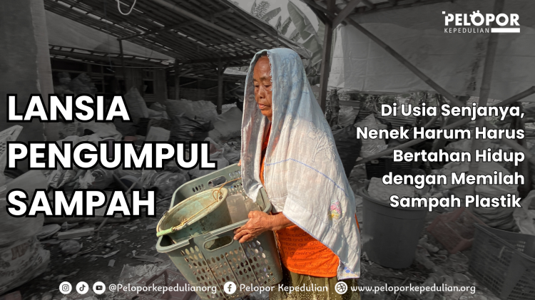 Banner program Nenek Harum, Lansia Pengumpul Sampah Plastik, yang terus berjuang untuk sesuap nasi.