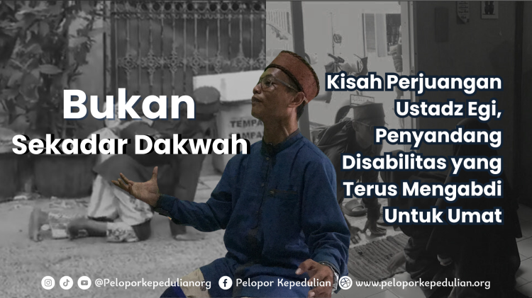Banner program Perjuangan Ustadz Egi, Penyandang Disabilitas yang Terus Berdakwah Untuk Mengabdi pada Umat
