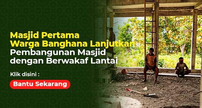 Banner program Beramal Jariyah, Lanjutkan Masjid Pertama untuk Warga Banghana