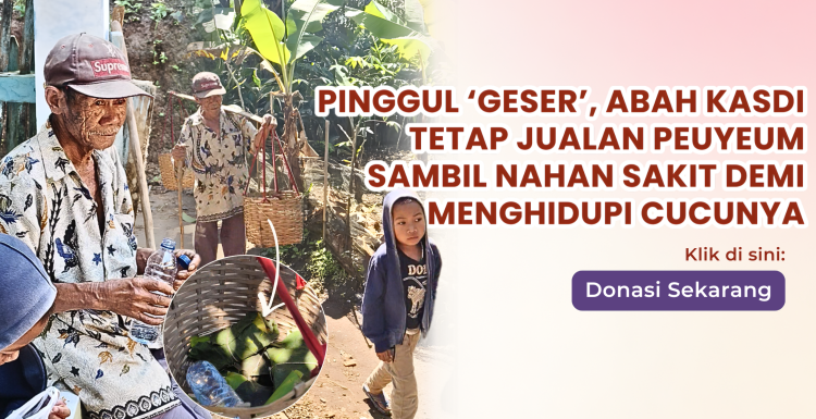 Banner program Langkah Penuh Nyeri Abah Kasdi Demi Sepiring Nasi