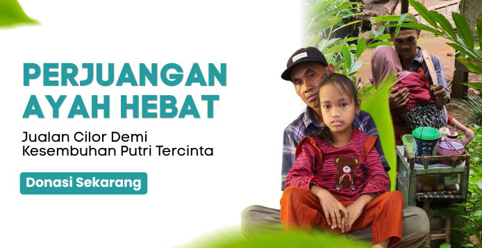 Banner program Di Balik Gerobak Cilor, Ada Ayah yang Berjuang Menyelamatkan Putrinya