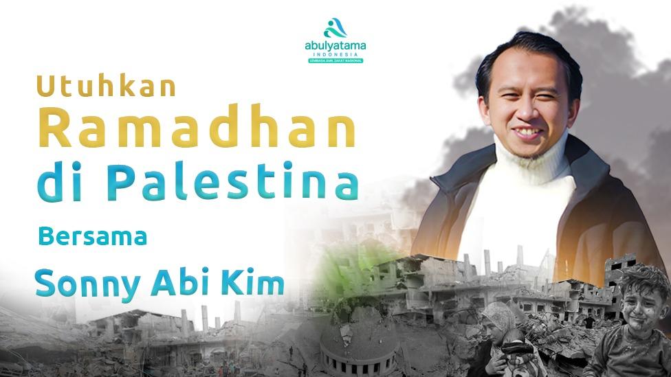 Gambar banner Utuhkan Ramadhan di Palestina bersama Sonny Abi Kim Gambar banner Utuhkan Ramadhan di Palestina bersama Sonny Abi Kim