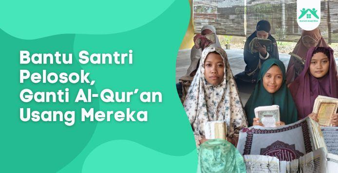 Banner program Santri di Pelosok Tetap Semangat Menghafal Al-Quran Meski Mushaf Sudah Rusak