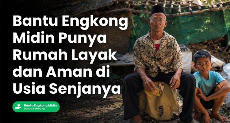 Banner program Atap Bocor, Dinding Lapuk, Engkong Midin Ingin Rumah yang Layak