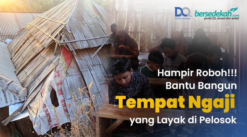 Gambar banner Hadirkan Tempat Ngaji Layak untuk Santri di Pelosok Gambar banner Hadirkan Tempat Ngaji Layak untuk Santri di Pelosok