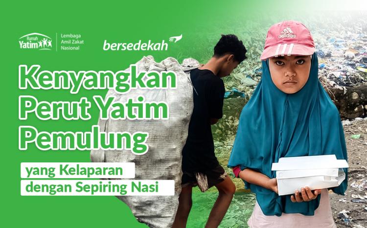 Banner program Kenyangkan Perut Yatim Pemulung yang Kelaparan dengan Sepiring Nasi