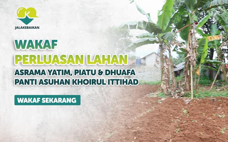 Banner program Wakaf Perluasan Lahan Asrama Panti Asuhan Khoirul Ittihad