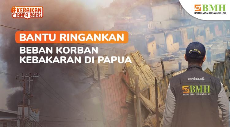 Gambar banner Bantu Ringankan Beban Korban Kebakaran di Papua Gambar banner Bantu Ringankan Beban Korban Kebakaran di Papua