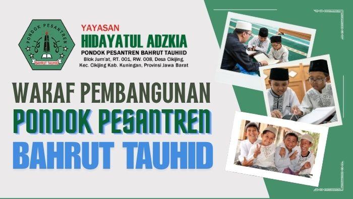 Gambar banner Wakaf Pembangunan Pondok Pesantren Bahrut Tauhid