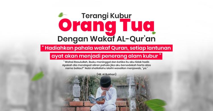 Gambar banner Mari Terangi Kubur Orang Tua Kita Dengan Wakaf Al-Quran Gambar banner Mari Terangi Kubur Orang Tua Kita Dengan Wakaf Al-Quran