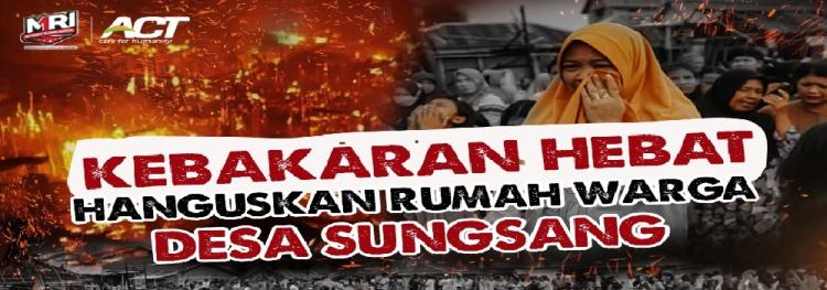 Gambar banner HANGUS TERBAKAR, KIRIM BANTUAN UNTUK WARGA SUNGSANG SEKARANG