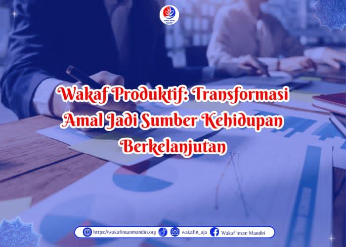 Banner Info Terbaru Wakaf Produktif Transformasi Amal Jadi Sumber Kehidupan Berkelanjutan 